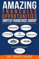 Amazing Franchise Opportunities: United Franchise Group di John P. Hayes edito da LIGHTNING SOURCE INC