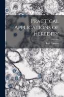 Practical Applications of Heredity di Paul Popenoe edito da LIGHTNING SOURCE INC