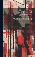 Opere Di Niccolò Machiavelli: Dell'arte Della Guerra. Due Provvisioni. Consulto di Niccolò Machiavelli edito da Creative Media Partners, LLC