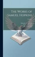 The Works of Samuel Hopkins; Volume 1 di Edwards Amasa Park, Samuel Hopkins, Sewall Harding edito da LEGARE STREET PR