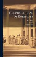 The Phoenissae of Euripides; With Brief Notes di F. A. Paley edito da LEGARE STREET PR