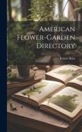 American Flower-Garden Directory di Robert Buist edito da LEGARE STREET PR