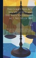 The Court Fees Act, No. VII of 1870, and the Suits Valuations Act, No. VII of 1887: With Copious Notes of Cases Decided by the High Courts in India, t edito da LEGARE STREET PR