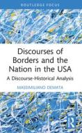 Discourses Of Borders And The Nation In The USA di Massimiliano Demata edito da Taylor & Francis Ltd
