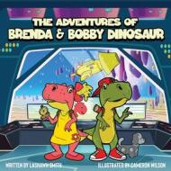 The Adventures of Brenda & Bobby Dinosaur di Lashawn Smith edito da LaShawn Smith