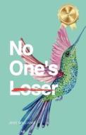 No One's Loser: How I Mastered the Law of Attraction and You Can, Too di Jess Williams edito da LIGHTNING SOURCE INC