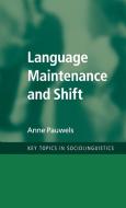 Language Maintenance and Shift di Anne Pauwels edito da Cambridge University Press