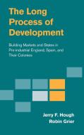 The Long Process of Development di Jerry F. Hough edito da Cambridge University Press