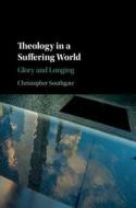 Theology in a Suffering World di Christopher (University of Exeter) Southgate edito da Cambridge University Press