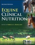 Equine Clinical Nutrition di Rebecca L. Remillard edito da John Wiley And Sons Ltd