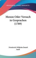 Menon Oder Versuch in Gesprachen (1789) di Friederich Wilhelm Daniel Snell edito da Kessinger Publishing