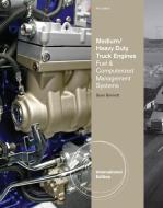 Medium/Heavy Duty Truck Engines, Fuel & Computerized Management Systems, International Edition di Sean Bennett edito da Cengage Learning, Inc
