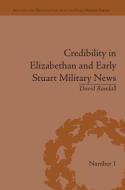 Credibility in Elizabethan and Early Stuart Military News di David Randall edito da Routledge