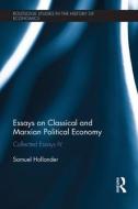 Essays on Classical and Marxian Political Economy: Collected Essays IV di Samuel Hollander edito da ROUTLEDGE