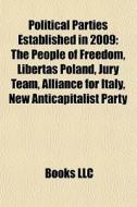 Political Parties Established In 2009: T di Books Llc edito da Books LLC, Wiki Series