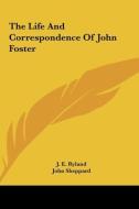The Life and Correspondence of John Foster edito da Kessinger Publishing