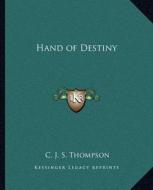 Hand of Destiny di C. J. S. Thompson edito da Kessinger Publishing