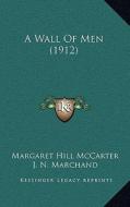 A Wall of Men (1912) di Margaret Hill McCarter edito da Kessinger Publishing