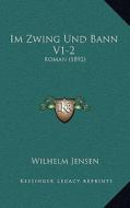 Im Zwing Und Bann V1-2: Roman (1892) di Wilhelm Jensen edito da Kessinger Publishing