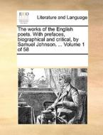 The Works Of The English Poets. With Prefaces, Biographical And Critical, By Samuel Johnson. ... Volume 1 Of 58 di Multiple Contributors edito da Gale Ecco, Print Editions