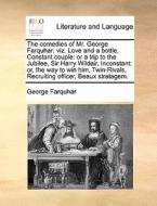 The Comedies Of Mr. George Farquhar di George Farquhar edito da Gale Ecco, Print Editions