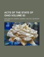 Acts of the State of Ohio Volume 83 di Ohio edito da Rarebooksclub.com