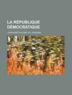 La R Publique D Mocratique di Jean Marie Antoine De Lanessan edito da General Books