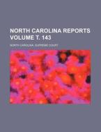 North Carolina Reports Volume . 143 di North Carolina Supreme Court edito da Rarebooksclub.com