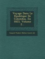Voyage Dans La R Publique de Colombia, En 1823, Volume 2... edito da Saraswati Press