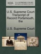The U.s. Supreme Court Transcript Of Record Portsmouth edito da Gale Ecco, U.s. Supreme Court Records