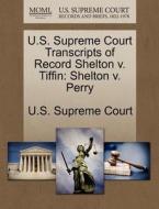U.s. Supreme Court Transcripts Of Record Shelton V. Tiffin edito da Gale Ecco, U.s. Supreme Court Records