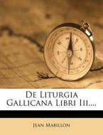 De Liturgia Gallicana Libri Iii.... di Jean Mabillon edito da Nabu Press
