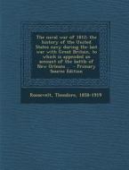 The Naval War of 1812, Volume 1, Statesman Edition di Theodore Roosevelt edito da Nabu Press
