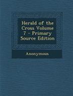 Herald of the Cross Volume 7 di Anonymous edito da Nabu Press