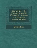 Quintilien, de L'Institution de L'Orateur, Volume 1 di Quintilian edito da Nabu Press