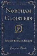 Northam Cloisters, Vol. 1 Of 2 (classic Reprint) di William Hamilton Maxwell edito da Forgotten Books