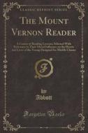 The Mount Vernon Reader di Abbott Abbott edito da Forgotten Books