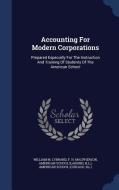 Accounting For Modern Corporations di William M Lybrand edito da Sagwan Press