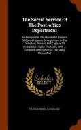 The Secret Service Of The Post-office Department di Patrick Henry Woodward edito da Arkose Press