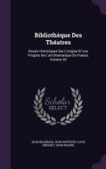 Bibliotheque Des Theatres di Jean Baudrais, Jean-Baptiste-Louis Gresset, Jean Racine edito da Palala Press