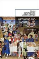 Gift-Giving And Materiality In Europe, 1300-1600 edito da Bloomsbury Publishing PLC