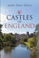 Castles Of England di John Paul Davis edito da Pen & Sword Books Ltd