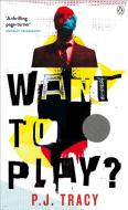Want to Play? di P. J. Tracy edito da Penguin Books Ltd