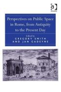 Perspectives on Public Space in Rome, from Antiquity to the Present Day di Jan Gadeyne edito da ROUTLEDGE