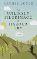 The Unlikely Pilgrimage of Harold Fry di Rachel Joyce edito da WHEELER PUB INC