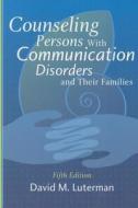 Counseling Persons with Communication Disorders and Their Families di David M. Luterman edito da Pro-Ed