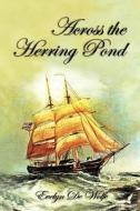 Across the Herring Pond di Evelyn De Wolfe edito da Booksurge Publishing