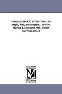 History of the City of New York: Its Origin, Rise, and Progress. / By Mrs. Martha J. Lamb and Mrs. Burton Harrison Avol. di Martha Joanna Lamb edito da UNIV OF MICHIGAN PR