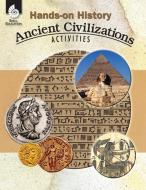 Hands-On History: Ancient Civilizations Activities (Teacher) di Garth Sundem edito da SHELL EDUC PUB