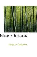 Doloras Y Humaradas di Ramn De Campoamor, Ram N De Campoamor edito da Bibliolife